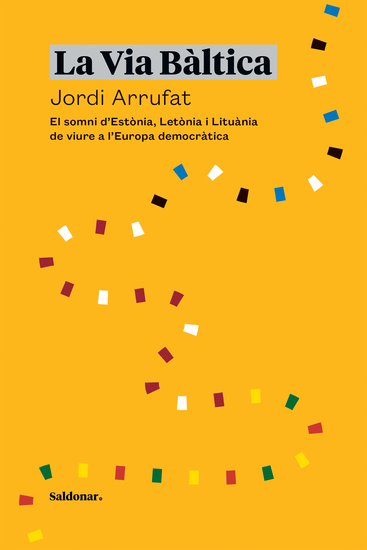 La Via Bàltica - El somni d'Estònia Letònia i Lituània de viure a l'Europa democràtica - cover
