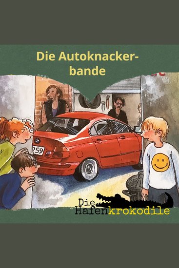 Die Autoknackerbande - Die Hafenkrokodile Folge 6 (Ungekürzt) - cover