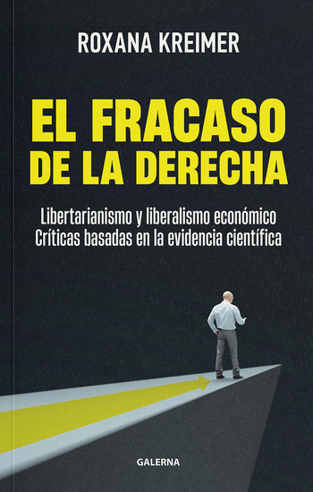 El fracaso de la derecha - Libertarianismo y liberalismo económico: críticas basadas en la evidencia científica - cover