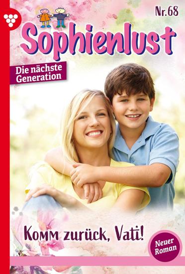Komm zurück Vati! - Sophienlust - Die nächste Generation 68 – Familienroman - cover
