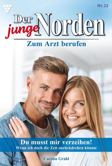 Du musst mir verzeihen! - Der junge Norden 22 – Arztroman - cover