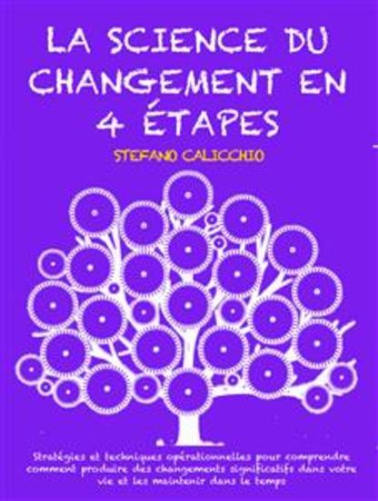 LA SCIENCE DU CHANGEMENT EN 4 ÉTAPES: Stratégies et techniques opérationnelles pour comprendre comment produire des changements significatifs dans votre vie et les maintenir dans le temps - cover