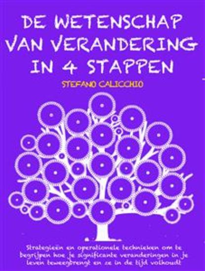 DE WETENSCHAP VAN VERANDERING IN 4 STAPPEN: Strategieën en operationele technieken om te begrijpen hoe je significante veranderingen in je leven teweegbrengt en ze in de tijd volhoudt - cover