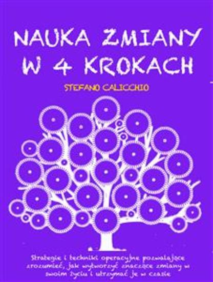 NAUKA ZMIANY W 4 KROKACH: Strategie i techniki operacyjne pozwalające zrozumieć jak wytworzyć znaczące zmiany w swoim życiu i utrzymać je w czasie - cover