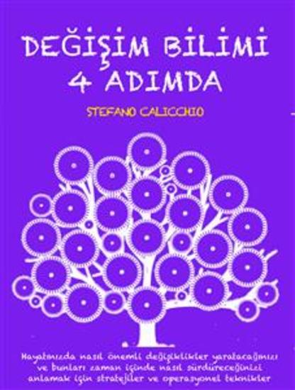 DEĞİŞİM BİLİMİ 4 ADIMDA: Hayatınızda nasıl önemli değişiklikler yaratacağınızı ve bunları zaman içinde nasıl sürdüreceğinizi anlamak için stratejiler ve operasyonel teknikler - cover