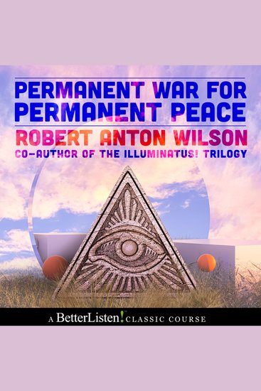 Permanent War for Permanent Peace with Robert Anton Wilson - cover