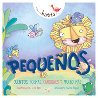 Pequeños - Cuentos poemas canciones y mucho más