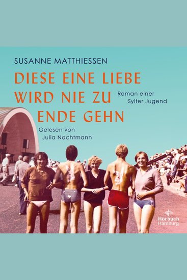 Diese eine Liebe wird nie zu Ende gehn - Roman einer Sylter Jugend - cover