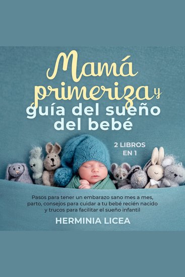 Mamá primeriza y guía del sueño del bebé 2 libros en 1 - Pasos para tener un embarazo sano mes a mes parto consejos para cuidar a tu bebé recién nacido y trucos para facilitar el sueño infantil - cover