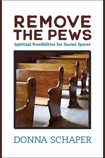 Remove the Pews - Spiritual Possibilities for Sacred Spaces - cover