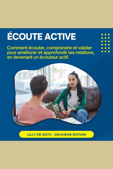 Écoute Active - Comment écouter comprendre et valider pour améliorer et approfondir les relations en devenant un écouteur actif - cover