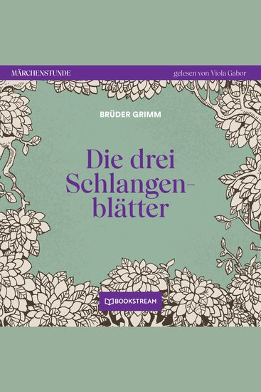 Die drei Schlangenblätter - Märchenstunde Folge 115 (Ungekürzt) - cover