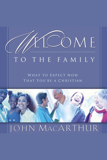 Welcome to the Family - What to Expect Now That You're a Christian - cover