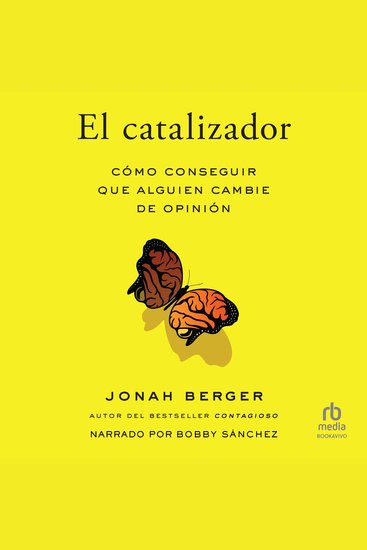 El catalizador - Cómo cambiar el pensamiento de los demás (How to Change Anyone's Mind) - cover