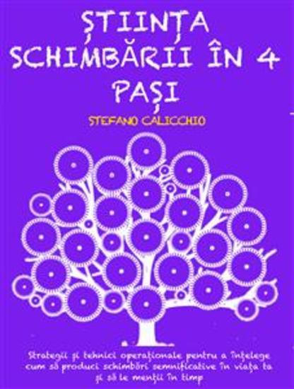 ȘTIINȚA SCHIMBĂRII ÎN 4 PAȘI: Strategii și tehnici operaționale pentru a înțelege cum să produci schimbări semnificative în viața ta și să le menții în timp - cover