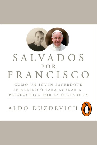 Salvados por Francisco - Cómo un joven sacerdote se arriesgó para ayudar a perseguidos por la dictadura - cover