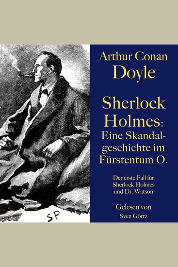 Sherlock Holmes: Eine Skandalgeschichte im Fürstentum O - Die erste Fall für Sherlock Holmes und Dr Watson - cover