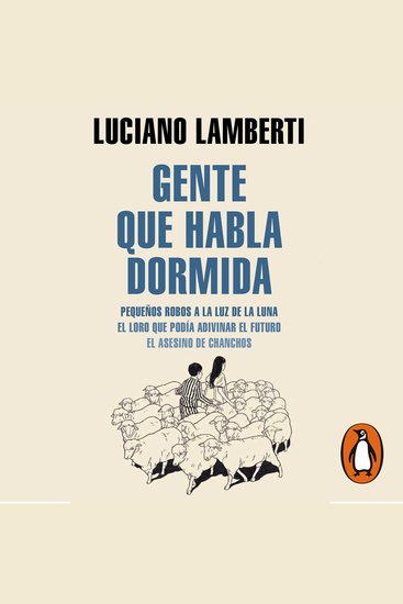 Gente que habla dormida - Pequeños robos a la luz de la luna El loro que podía adivinar el futuro El asesino de chanchos - cover