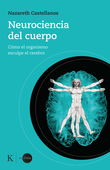 Neurociencia del cuerpo - Cómo el organismo esculpe el cerebro - cover