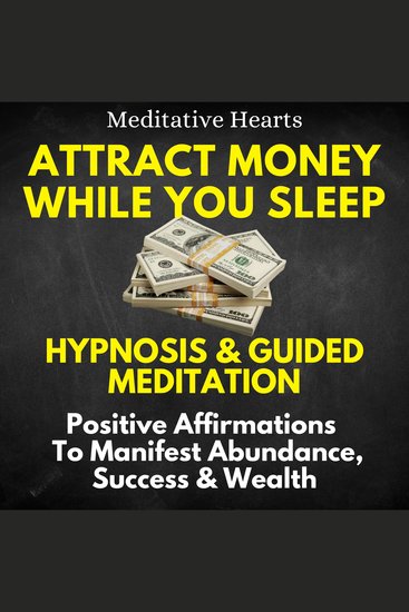 Attract Money While You Sleep: Hypnosis & Guided Meditation - Positive Affirmations to Manifest Abundance Success & Wealth - cover
