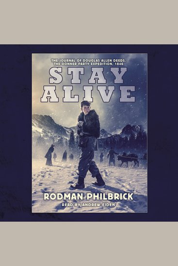 Stay Alive: The Journal of Douglas Allen Deeds The Donner Party Expedition 1846 - cover