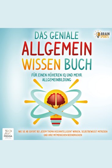 Das geniale Allgemeinwissen Buch - Für einen höheren IQ und mehr Allgemeinbildung: Wie Sie ab sofort bei jedem Thema hochintelligent wirken selbstbewusst mitreden und Ihre Mitmenschen beeindrucken - cover