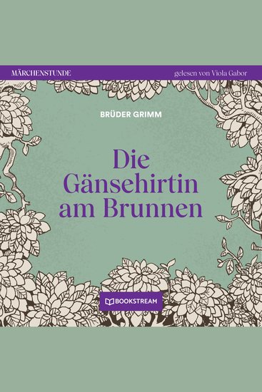 Die Gänsehirtin am Brunnen - Märchenstunde Folge 120 (Ungekürzt) - cover