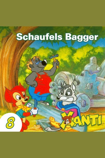 Xanti Folge 8: Schaufels Bagger - cover