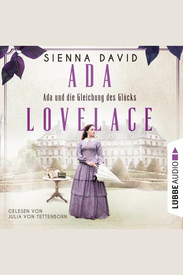 Ada und die Gleichung des Glücks - Ada Lovelace - Sie war ein Genie und träumte von Wahrheit und Liebe (Ungekürzt) - cover