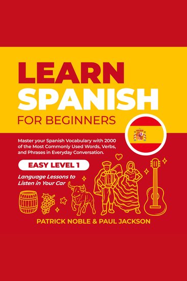 Learn Spanish for Beginners - Master your Spanish Vocabulary with 2000 of the Most Commonly used Words Verbs and Phrases in Everyday Conversation Easy Level 1 Language Lessons to Listen in your Car - cover