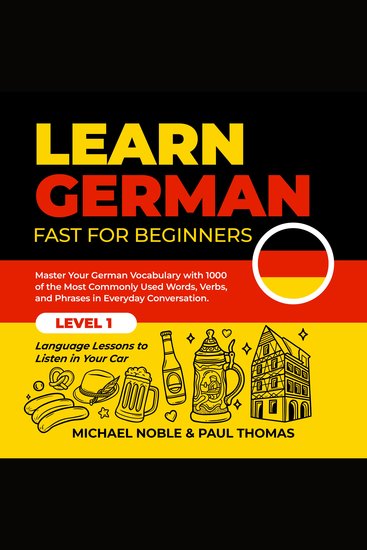 Learn German Fast for Beginners: Master Your German Vocabulary with 1000 of the Most Commonly Used Words Verbs and Phrases in Everyday Conversation Level 1 Language Lessons to Listen in Your Car - cover