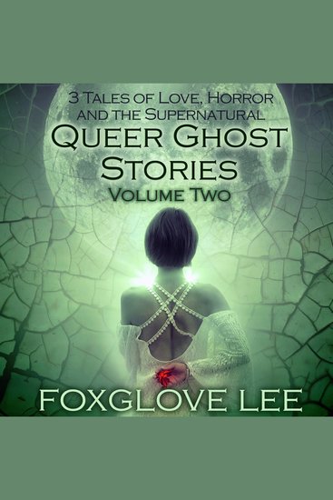 Queer Ghost Stories Volume Two - cover