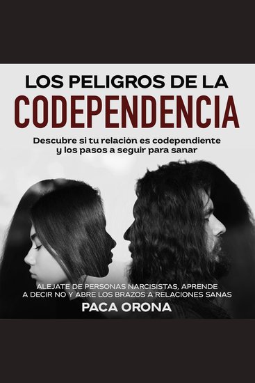 Los peligros de la codependencia: Descubre si tu relación es codependiente y los pasos a seguir para sanar - cover