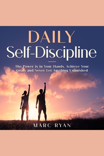 Daily Self-Discipline: The Power is in Your Hands Achieve Your Goals and Never Let Anything Unfinished - cover