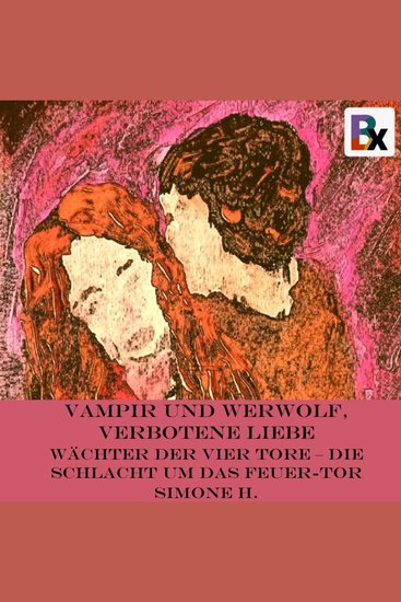 Vampir und Werwolf verbotene Liebe - Wächter der vier Tore – Die Schlacht um das Feuer-Tor - cover