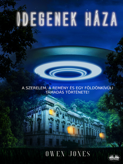 Idegenek Háza - Történet Szerelemről Reményről És Idegen Beavatkozásról! - cover