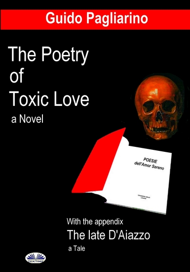The Poetry Of Toxic Love - With The Appendix: The Late D'Aiazzo - A Tale - cover