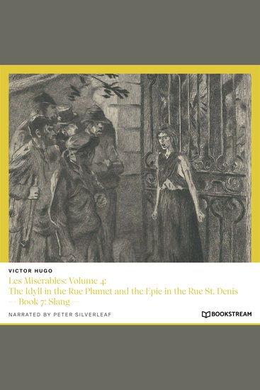 Les Misérables: Volume 4: The Idyll in the Rue Plumet and the Epic in the Rue St Denis - Book 7: Slang (Unabridged) - cover