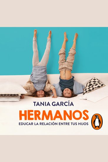 Hermanos - Educar la relación entre tus hijos - cover