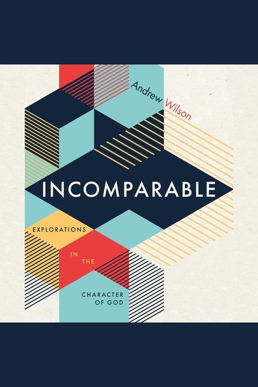 Incomparable - Explorations in the Character of God - cover