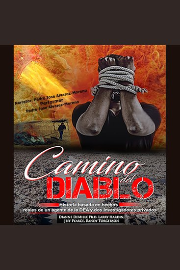 Camino del Diablo – Path of the Devil - Historia basada en hechos reales de un agente de la DEA y dos investigadores privados - cover