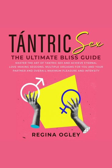 Tántric Sex: The Ultimate Bliss Guide - Master the Art of Tantric Sex and Achieve Eternal Love-Making Sessions Multiple Orgasms for You and Your Partner and Overall Maximum Pleasure and Intensity - cover