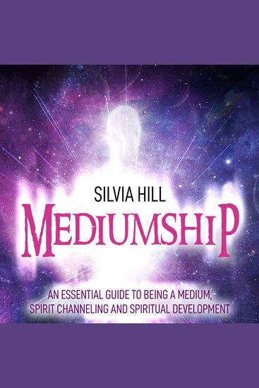 Mediumship: An Essential Guide to Being a Medium Spirit Channeling and Spiritual Development - cover