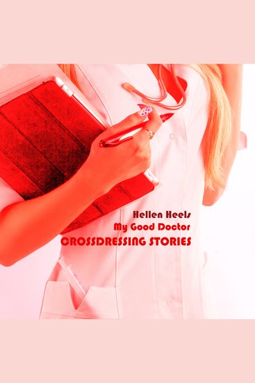 Crossdressing Stories - My Good Doctor - cover