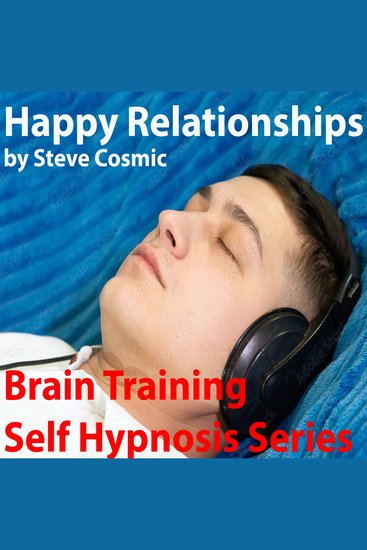 Happy Relationships - Use technology to become friendlier and create and attract happy relationships - cover