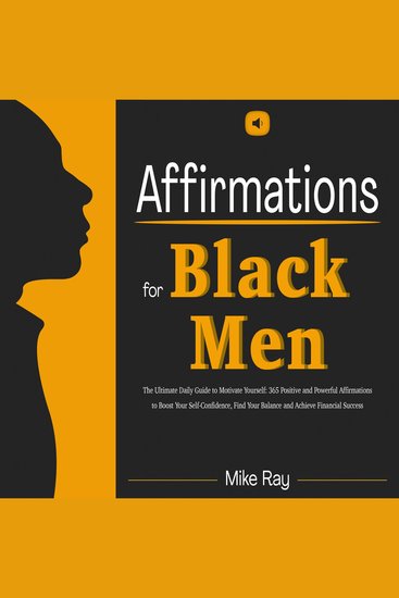 Affirmations for black men - the ultimate daily guide to motivate yourself: 365 positive and powerful affirmations to boost your self-confidence find your balance and achieve financial success - cover