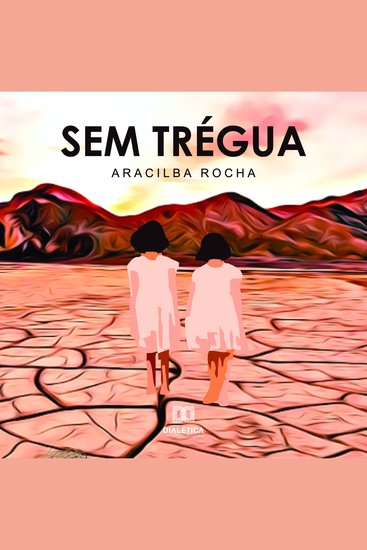 Sem Trégua - um legado de ensinamentos de como sobreviver à pobreza e à vida profissional no meio político - cover