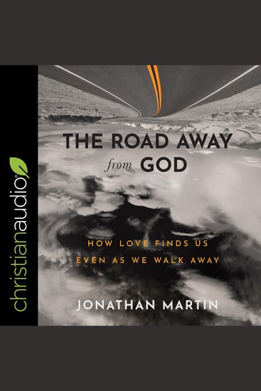 The Road Away from God - How Love Finds Us Even As We Walk Away - cover