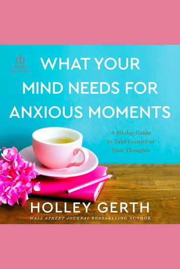 What Your Mind Needs for Anxious Moments - A 60-Day Guide to Take Control of Your Thoughts - cover