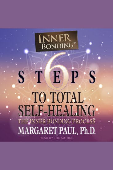 6 Steps to Total Self-Healing - The Inner Bonding Process - cover